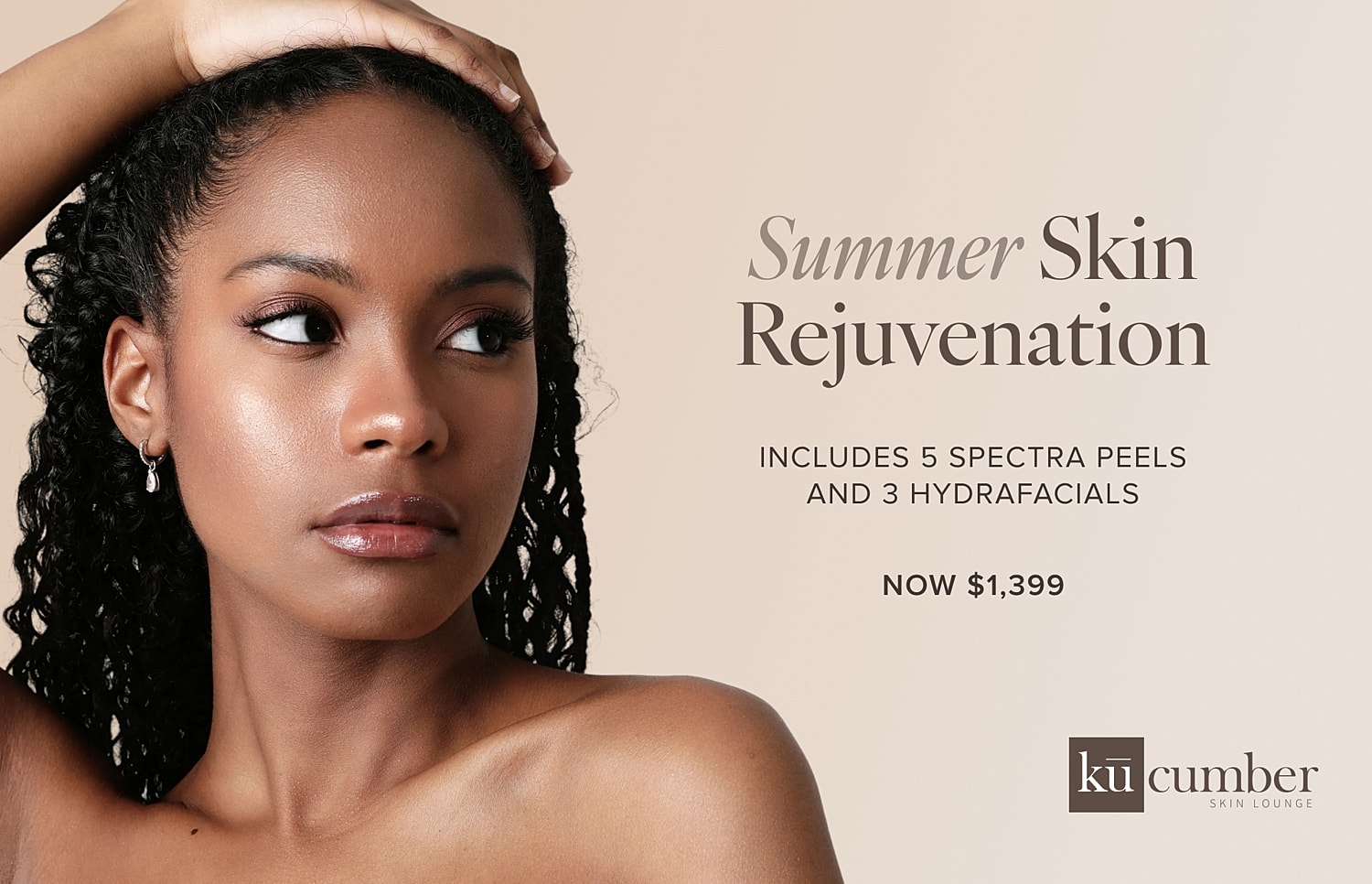 Summer skin rejuvenation promotion at Ku Cumber.